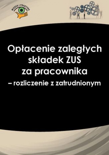 Opłacenie zaległych składek ZUS za pracownika - rozliczenie z zatrudnionym - Nowacka Izabela