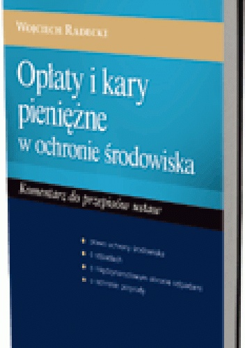 Opłaty i kary pieniężne w ochronie środowiska - Wojciech Radecki
