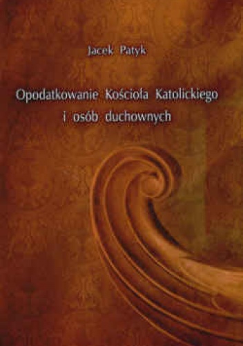 Opodatkowanie Kościoła Katolickiego i osób duchownych - Jacek Patyk