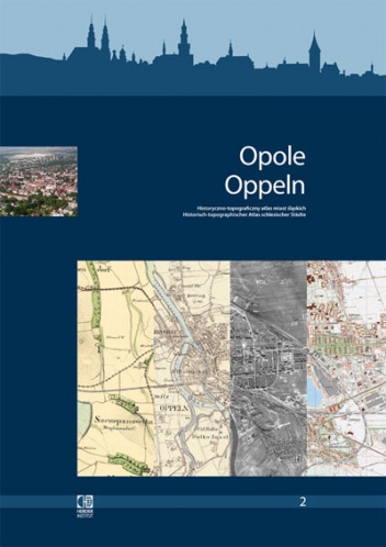 Opole Historyczno-topograficzny atlas miast śląskich - Peter Haslinger, Wolfgang Kreft