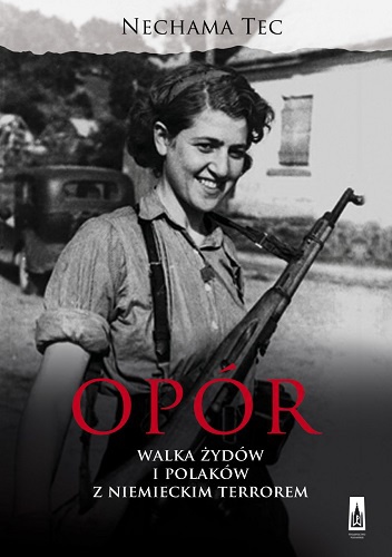 Opór. Walka Żydów i Polaków z niemieckim terrorem - Nechama Tec