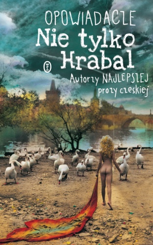 Opowiadacze. Nie tylko Hrabal. Autorzy najlepszej prozy czeskiej