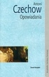 Opowiadania - Antoni Czechow