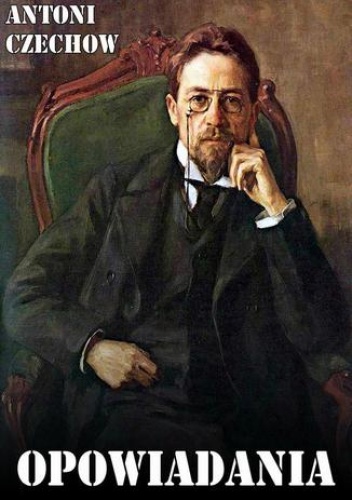 Opowiadania Czechowa - Antoni Czechow