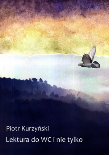 Opowiadania do wc i nie tylko - Kurzyński Piotr