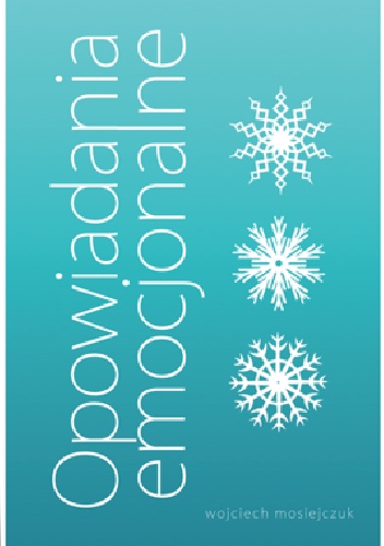Opowiadania emocjonalne - Wojciech Mosiejczuk