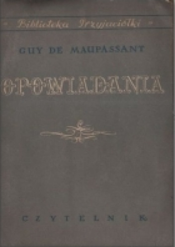 Opowiadania - Guy de Maupassant
