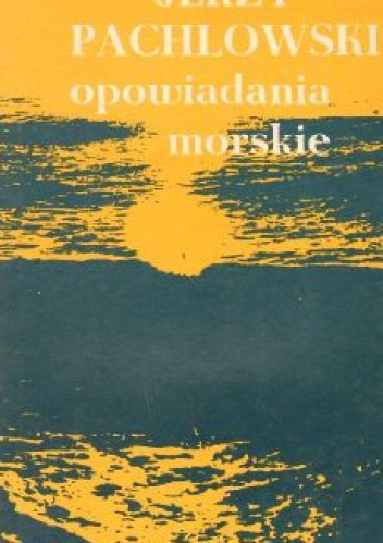 Opowiadania morskie - Jerzy Pachlowski