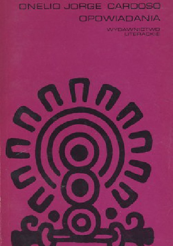 Opowiadania - Onelio Jorge Cardoso