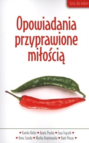 Opowiadania przyprawione miłością - praca zbiorowa, Anna Szozda