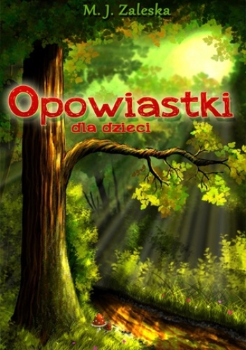 Opowiastki dla dzieci - Zaleska M.J.