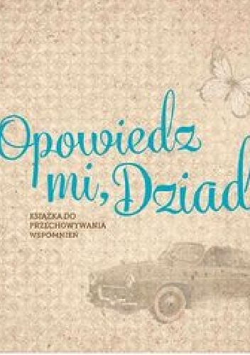 Opowiedz mi, Dziadku. Książka do przechowywania wspomnień - Monika Koprivova