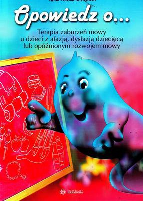 Opowiedz o ..terapia zaburzeń mowy - Anna Tońska-Szyfelbein