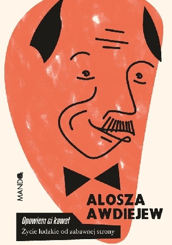 Opowiem Ci kawał. Życie ludzkie od zabawnej strony - Aleksy (Alosza) Awdiejew