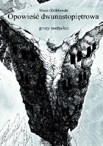 Opowieść dwunastopiętrowa. Grozy poetyckie - Marcin Królikowski