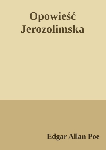 Opowieść Jerozolimska - Edgar Allan Poe