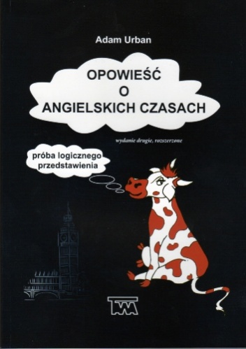 Opowieść o angielskich czasach. Próba logicznego przedstawienia. - Adam Urban