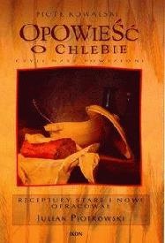 Opowieść o chlebie - Piotr Kowalski