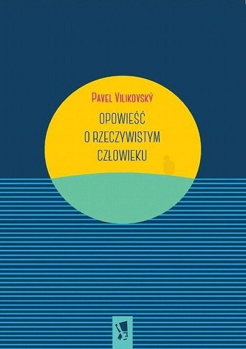 Opowieść o rzeczywistym człowieku - Pavel Vilikovský