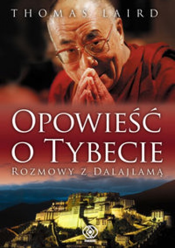 Opowieść o Tybecie. Rozmowy z Dalajlamą - Thomas Laird