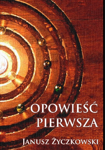Opowieść pierwsza - Janusz Życzkowski