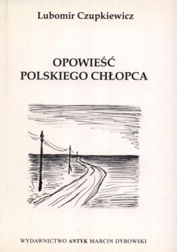 Opowieść polskiego chłopca - Lubomir Czupkiewicz