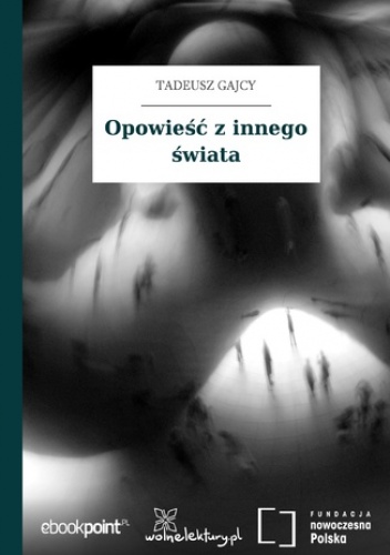 Opowieść z innego świata - Tadeusz Gajcy