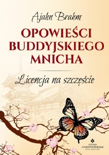 Opowieści Buddyjskiego Mnicha. Licencja na szczęście. - Ajahn Brahm