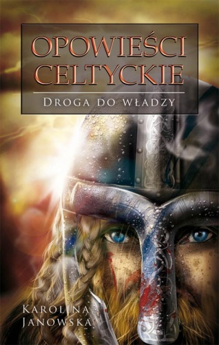 Opowieści celtyckie. Droga do władzy - Karolina Janowska