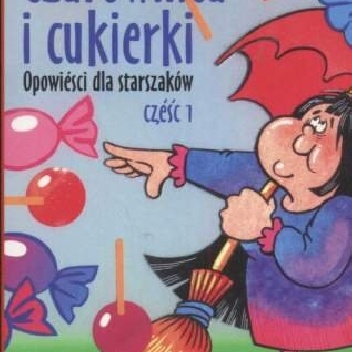 Opowieści dla starszaków. Czarownica i cukierki. Część 1