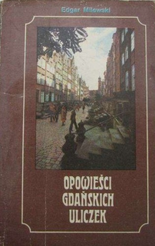 Opowieści gdańskich uliczek - Edgar Milewski
