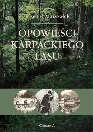 Opowieści karpackiego lasu - Edward Marszałek