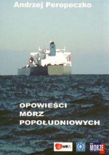 Opowieści Mórz Popołudniowych - Andrzej Perepeczko