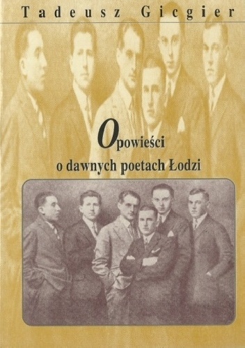 Opowieści o dawnych poetach Łodzi - Tadeusz Gicgier