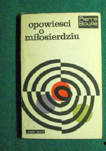 Opowieści o miłosierdziu - Pierre Boulle