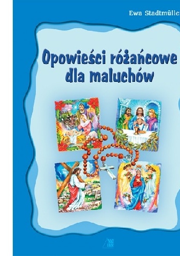 Opowieści różańcowe dla maluchów - Ewa Stadtmüller
