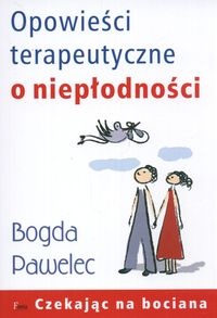 Opowieści terapeutyczne o niepłodności - Bogda Pawelec