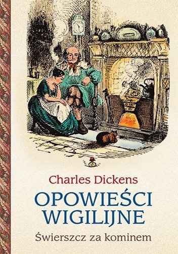 Opowieści wigilijne. Świerszcz za kominem - Charles Dickens