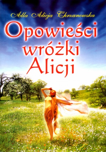 Opowieści wróżki Alicji - Alla Alicja Chrzanowska