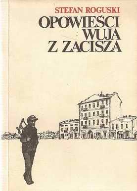 Opowieści wuja z Zacisza - Stefan Roguski
