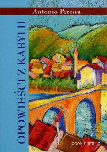 Opowieści z Kabylii - Antonio Pereira