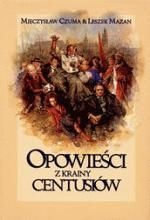 Opowieści z krainy Centusiów - Leszek Mazan, Mieczysław Czuma