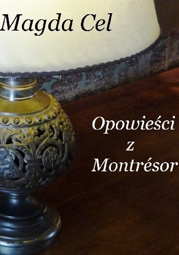Opowieści z Montrésor - Magda Cel