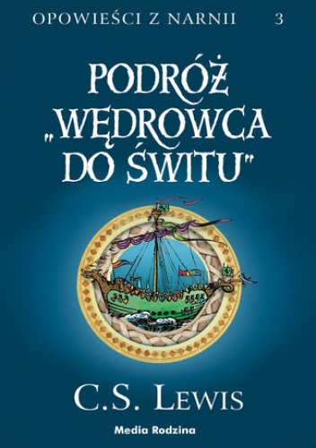Opowieści z Narnii (Tom 3). Opowieści z Narnii. Podróż "Wędrowca do Świtu". Opowieści z Narnii. Podróż "Wędrowca do Świtu" - Staples Lewis Clive
