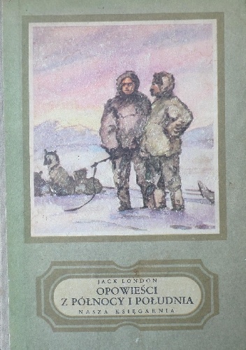 Opowieści z północy i południa - Jack London