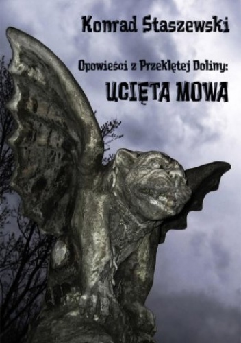 Opowieści z Przeklętej Doliny: Ucięta Mowa - Konrad Staszewski