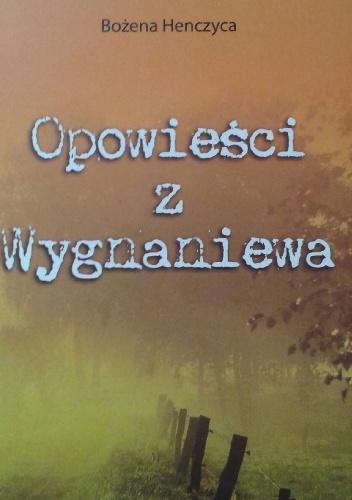 Opowieści z Wygnaniewa - Bożena Henczyca