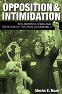 Opposition and Intimidation: The Abortion Wars and Strategies of Political Harassment - Alesha E. Doan
