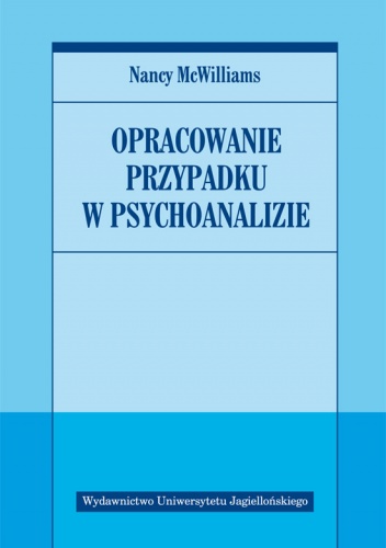 Opracowanie przypadku w psychoanalizie - Nancy McWilliams