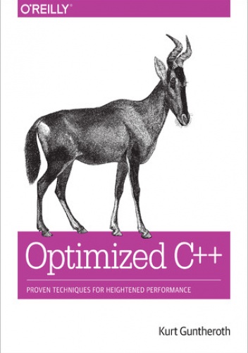 Optimized C++. Proven Techniques for Heightened Performance - Kurt Guntheroth